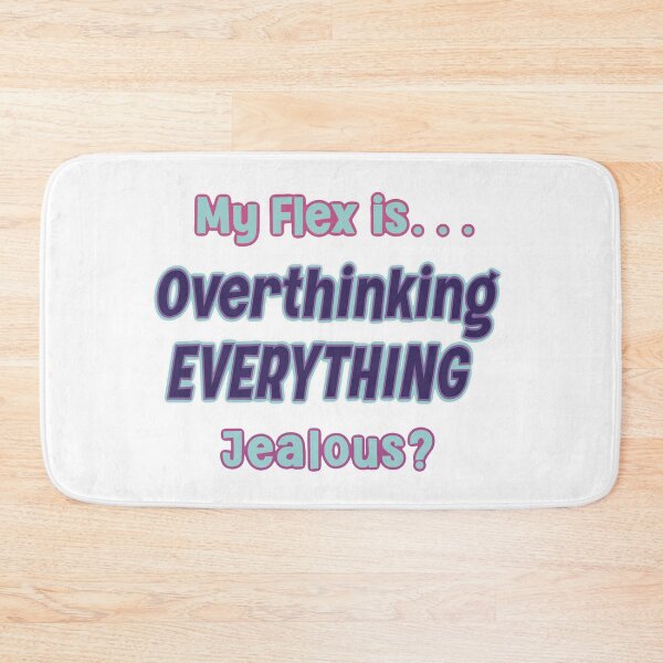Item preview, My flex is…Overthinking everything designed and sold by Miscelenious.