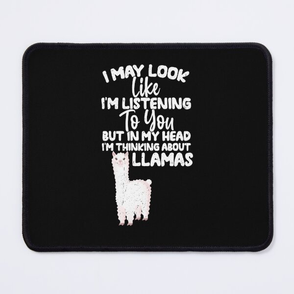 Item preview, I May Look Like I'm Listening To You But In My Head I'm Thinking About Llamas designed and sold by GabbyKash.