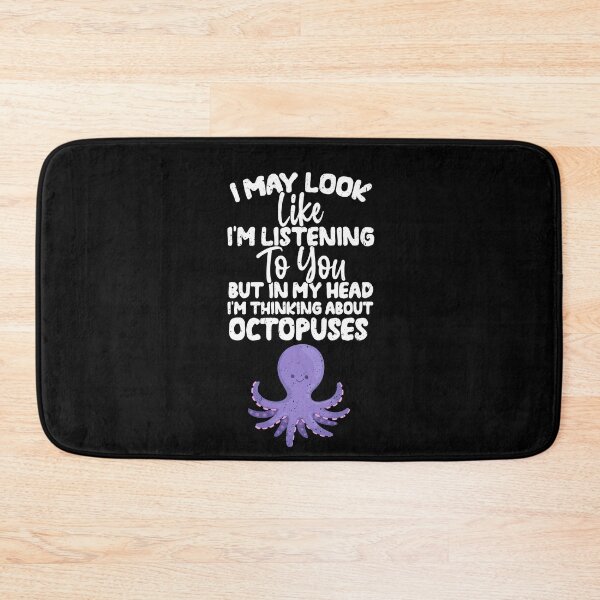 Item preview, I May Look Like I'm Listening To You But In My Head I'm Thinking About Octopuses  designed and sold by GabbyKash.