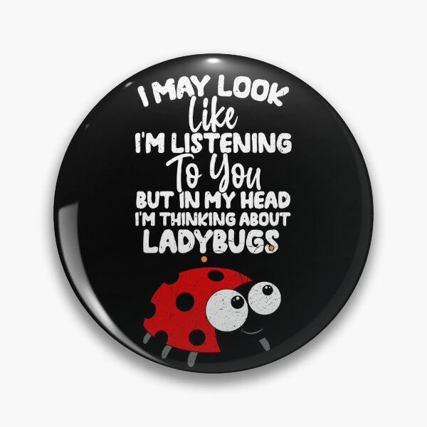 Item preview, I May Look Like I'm Listening To You But In My Head I'm Thinking About Ladybugs  designed and sold by GabbyKash.
