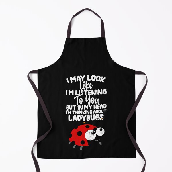 Item preview, I May Look Like I'm Listening To You But In My Head I'm Thinking About Ladybugs  designed and sold by GabbyKash.