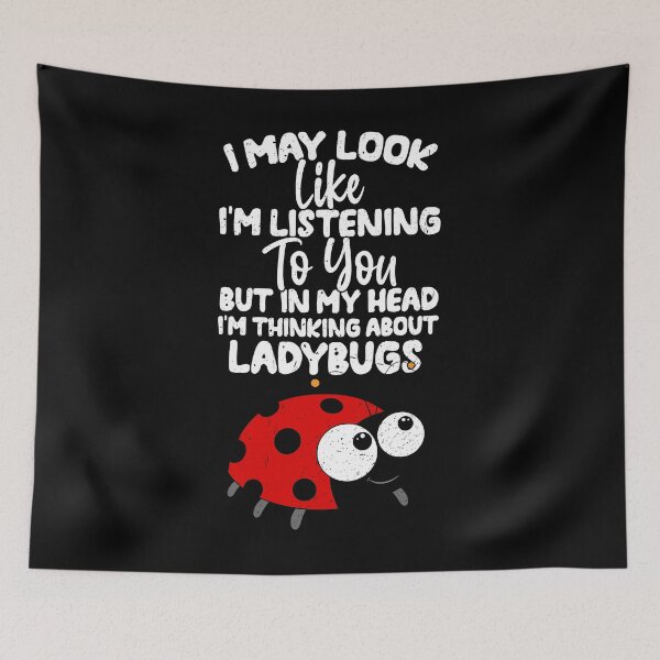 Item preview, I May Look Like I'm Listening To You But In My Head I'm Thinking About Ladybugs  designed and sold by GabbyKash.