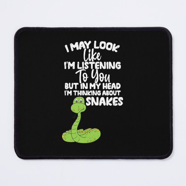 Item preview, I May Look Like I'm Listening To You But In My Head I'm Thinking About Snakes designed and sold by GabbyKash.