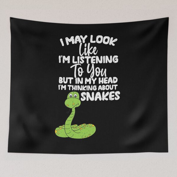 Item preview, I May Look Like I'm Listening To You But In My Head I'm Thinking About Snakes  designed and sold by GabbyKash.
