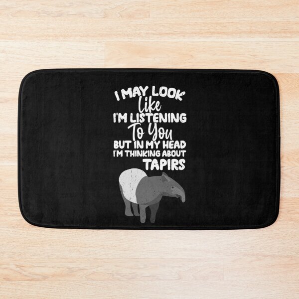 Item preview, I May Look Like I'm Listening To You But In My Head I'm Thinking About Tapirs  designed and sold by GabbyKash.