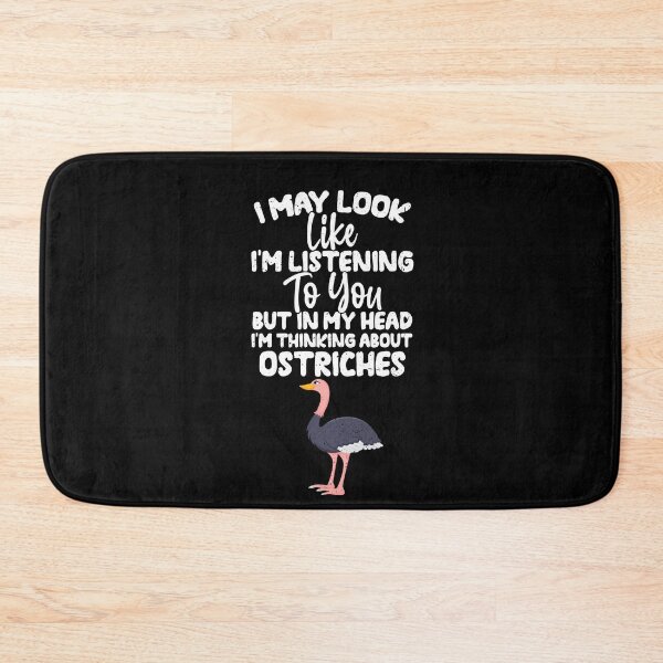 Item preview, I May Look Like I'm Listening To You But In My Head I'm Thinking About Ostriches  designed and sold by GabbyKash.