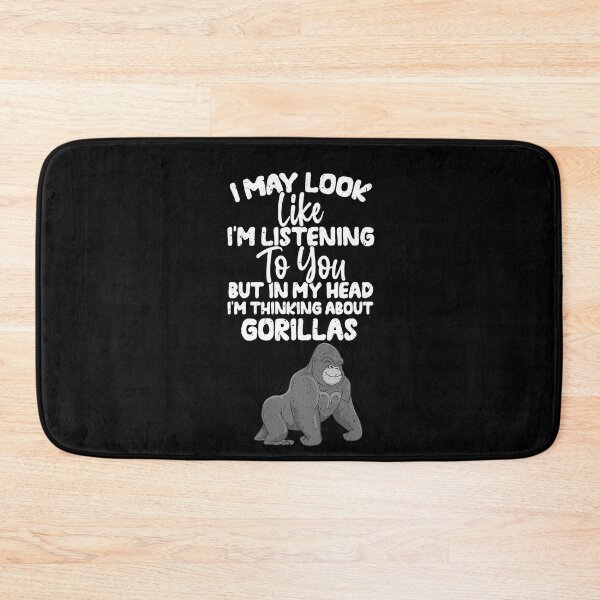 Item preview, I May Look Like I'm Listening To You But In My Head I'm Thinking About Gorillas  designed and sold by GabbyKash.
