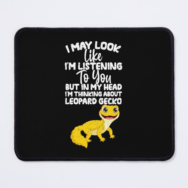 Item preview, I May Look Like I'm Listening To You But In My Head I'm Thinking About  Leopard Gecko designed and sold by GabbyKash.