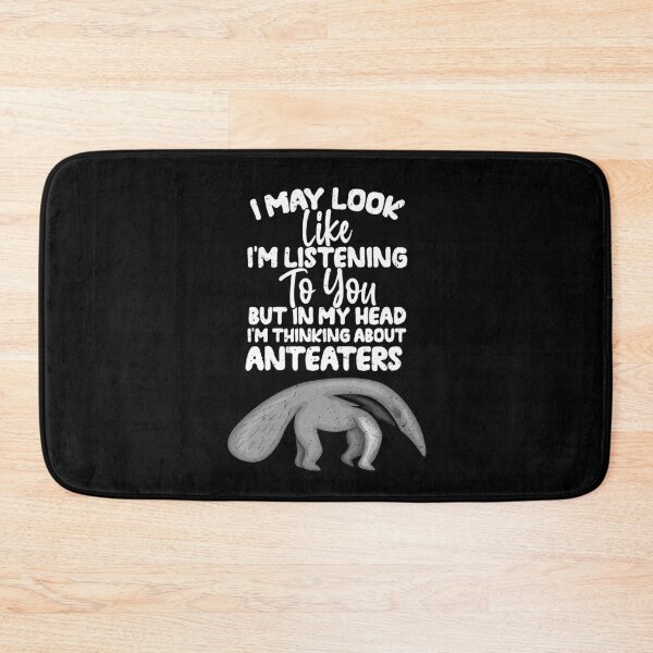 Item preview, I May Look Like I'm Listening To You But In My Head I'm Thinking About Anteaters designed and sold by GabbyKash.
