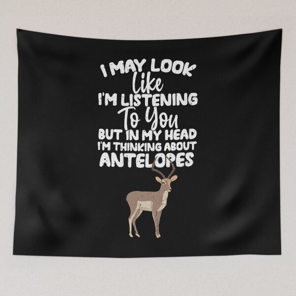 Item preview, I May Look Like I'm Listening To You But In My Head I'm Thinking About Antelopes designed and sold by GabbyKash.