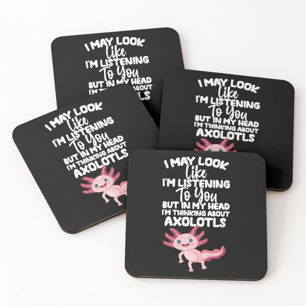 Item preview, I May Look Like I'm Listening To You But In My Head I'm Thinking About Axolotls designed and sold by GabbyKash.