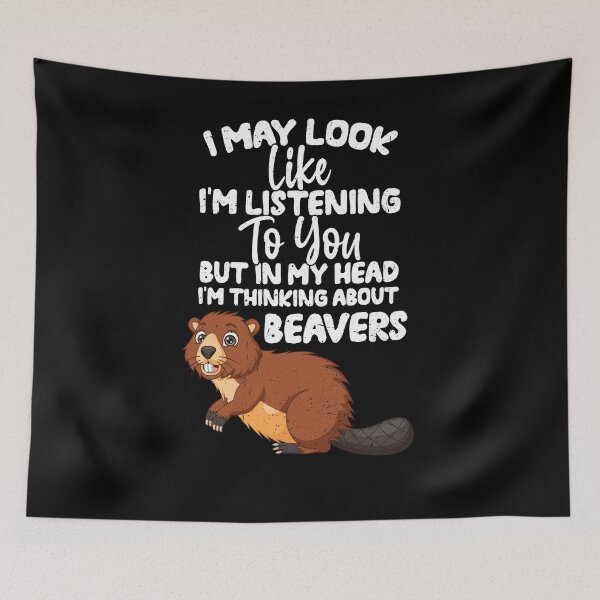 Item preview, I May Look Like I'm Listening To You But In My Head I'm Thinking About beavers designed and sold by GabbyKash.