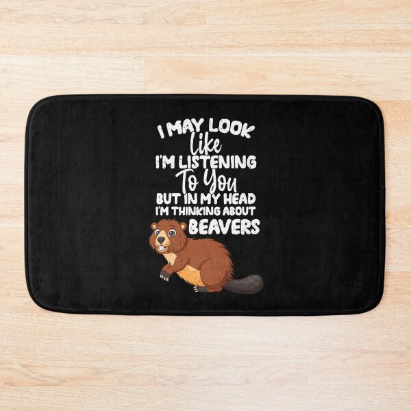 Item preview, I May Look Like I'm Listening To You But In My Head I'm Thinking About beavers designed and sold by GabbyKash.
