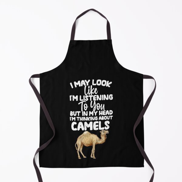 Item preview, I May Look Like I'm Listening To You But In My Head I'm Thinking About Camels designed and sold by GabbyKash.