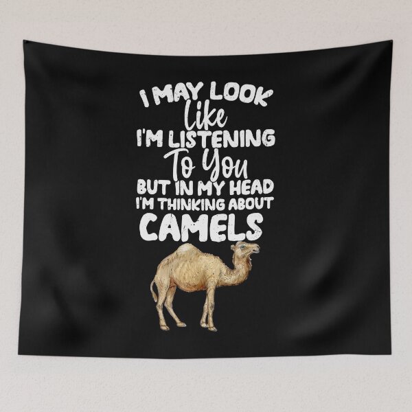 Item preview, I May Look Like I'm Listening To You But In My Head I'm Thinking About Camels  designed and sold by GabbyKash.