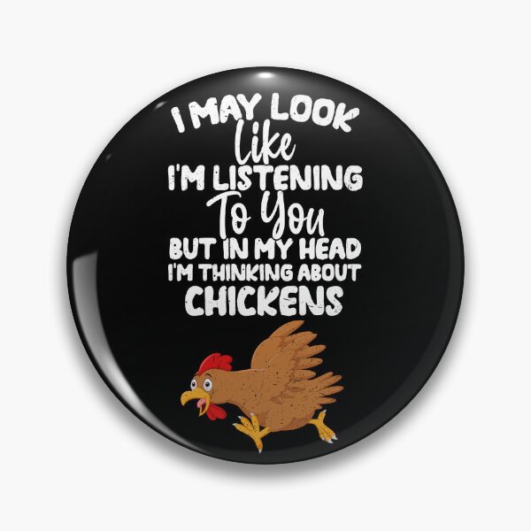 Item preview, I May Look Like I'm Listening To You But In My Head I'm Thinking About Chickens designed and sold by GabbyKash.