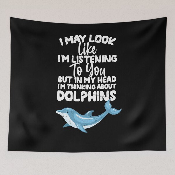 Item preview, I May Look Like I'm Listening To You But In My Head I'm Thinking About Dolphins designed and sold by GabbyKash.