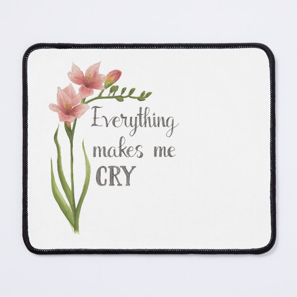 Item preview, Everything Makes Me Cry Pink Flowers designed and sold by NaughtyFlorals.