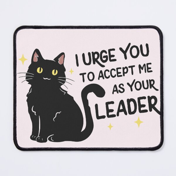 Item preview, I urge you to accept me as your leader | Salem the cat quote designed and sold by MamSelle.