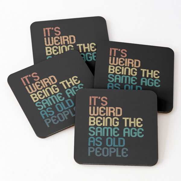 Item preview, It's Weird Being The Same Age As Old People designed and sold by kindxinn.