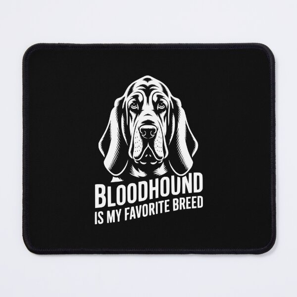 Item preview, Bloodhound Is My Favorite Breed designed and sold by theartfulaspie.