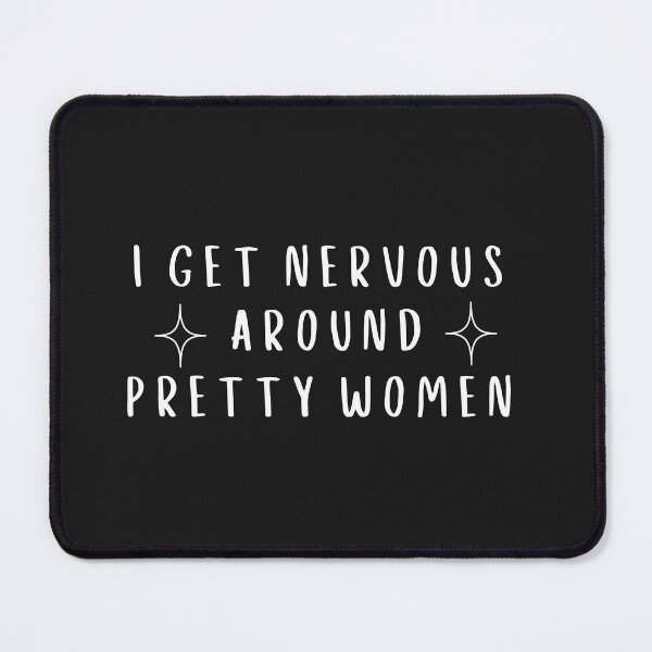Item preview, I Get Nervous Around Pretty Women Funny Social Anxiety Quote designed and sold by faridman.