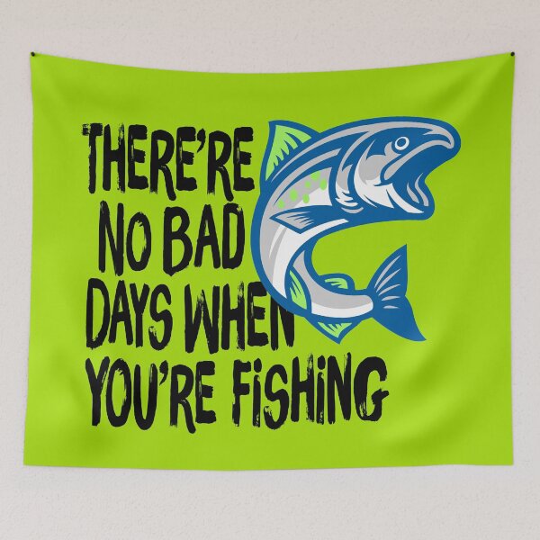 Item preview, There're No Bad Days When You're Fishing designed and sold by G2Creative.