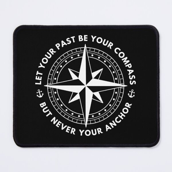 Item preview, Let Your Past Be Your Compass But Never Your Anchor designed and sold by CyrilloArt.
