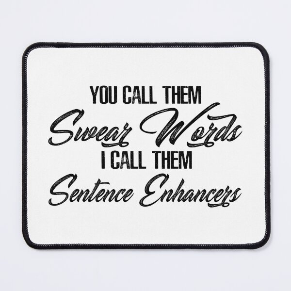Item preview, You Call Them Swear Words I Call Them Sentence Enhancers designed and sold by karmastore.