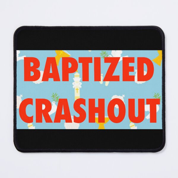 Item preview, BAPTIZED CRASHOUT designed and sold by john ares.