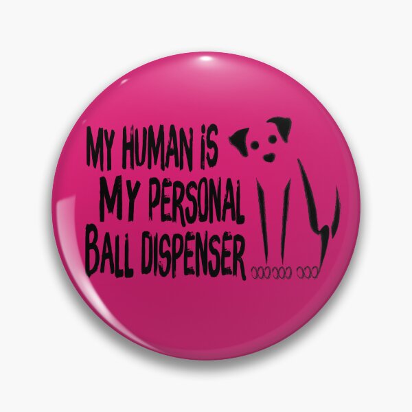 Item preview, My Human Is My Personal Ball Dispenser designed and sold by G2Creative.