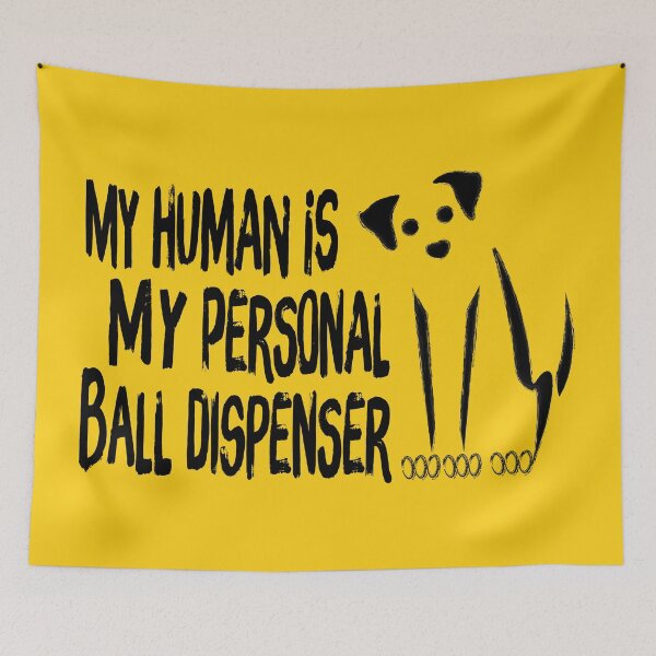 Item preview, My Human Is My Personal Ball Dispenser designed and sold by G2Creative.