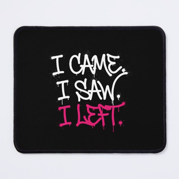 Item preview, I Came I Saw I Left - Funny Introvert Sarcastic Graffiti designed and sold by Cree8if.
