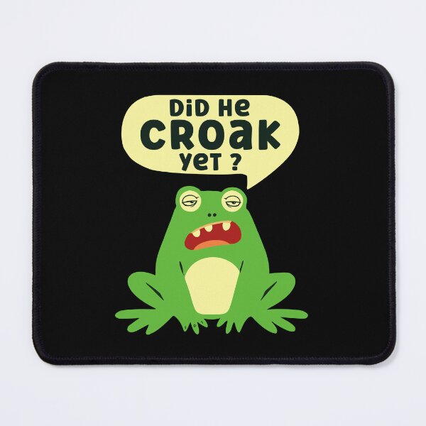 Item preview, Did He Croak Yet Funny Frog Sarcastic FDT Humor designed and sold by EthosWear.