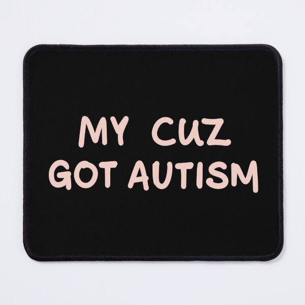 Item preview, MY CUZ GOT AUTISM - Pink designed and sold by ImmyNZ.