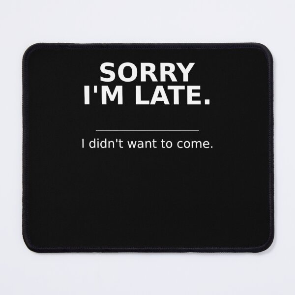 Item preview, Sorry I'm Late I Didn't Want to Come Shirt | Introvert Gift | Funny Antisocial Tee | Sarcastic Humor designed and sold by LithsMisc.