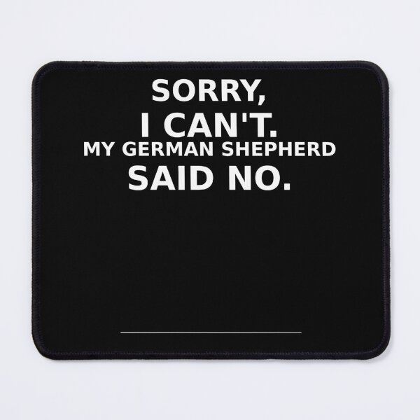 Item preview, German Shepherd Shirt Funny | Sorry I Can't My German Shepherd Said No | German Shepherd Owner Gift designed and sold by LithsMisc.