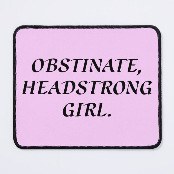 Item preview, Obstinate Headstrong Girl designed and sold by Normbot2000.