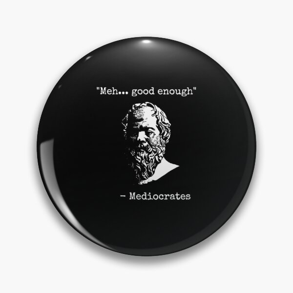 Item preview, Mediocrates Meh Good Enough Sarcasm  designed and sold by WADSWORTHSTUDIO.