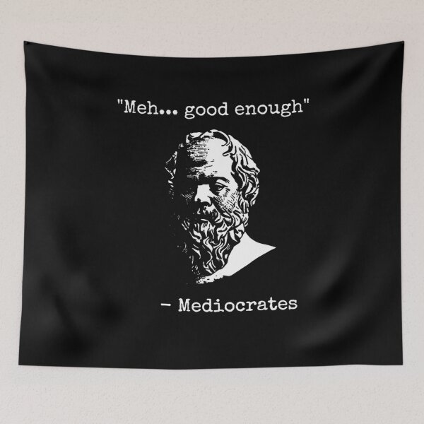 Item preview, Mediocrates Meh Good Enough Sarcasm  designed and sold by WADSWORTHSTUDIO.
