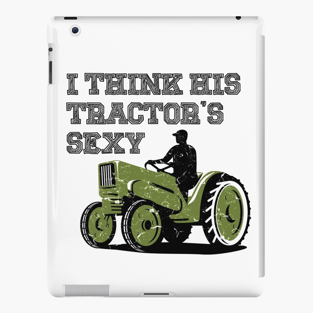 Womens Funny Redneck Girl - I think his tractor's sexy Womens Funny Redneck Girl - I think his tractor's sexy