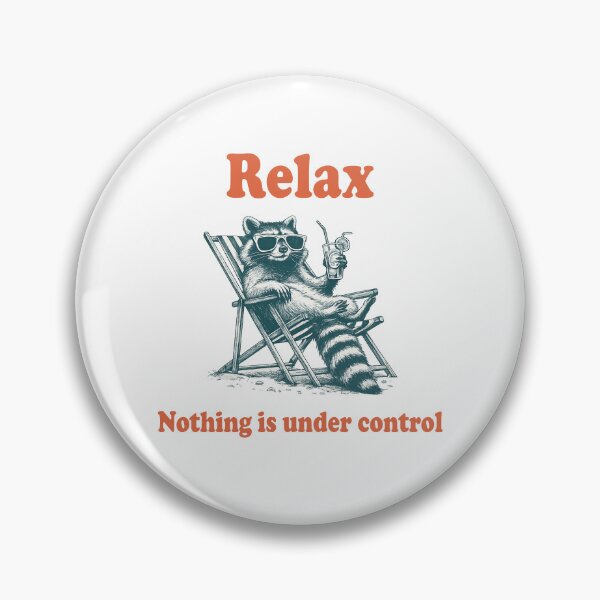 Item preview, Relax Nothing is Under Control designed and sold by Home-Crea-Abode.