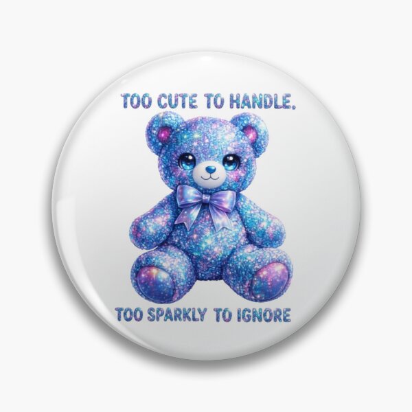 Item preview, Too Cute to handle to Sparkly to ignore designed and sold by Acelle.