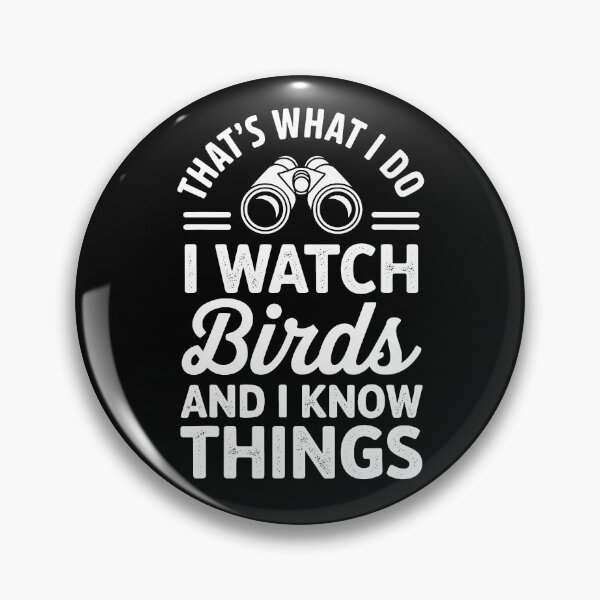 Item preview, That's What I Do I Watch Birds And I Know Things designed and sold by Home-Crea-Abode.