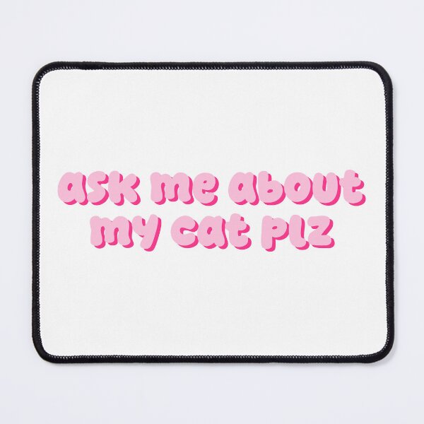 Item preview, ask me about my cat plz | Funny Cat Lover Gift, Cute Pink Kawaii Cat Design designed and sold by Nesstitches.