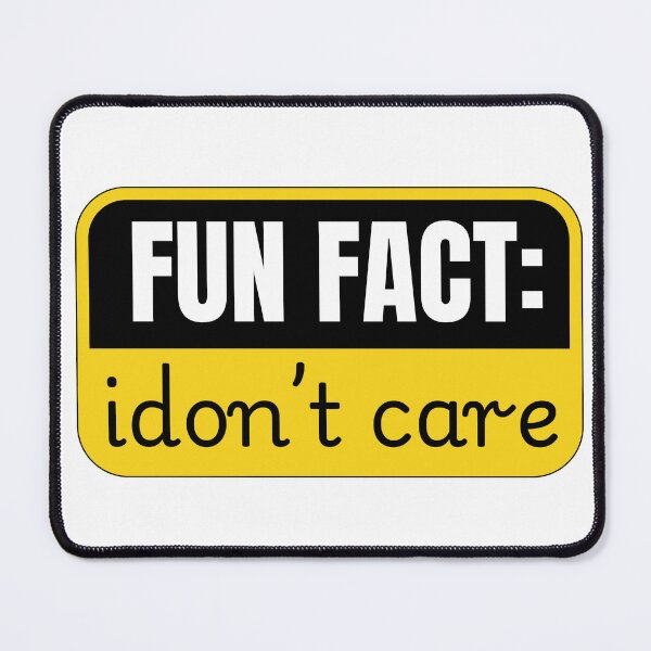 Item preview, Fun Fact I Don't Care designed and sold by Dondonmart.