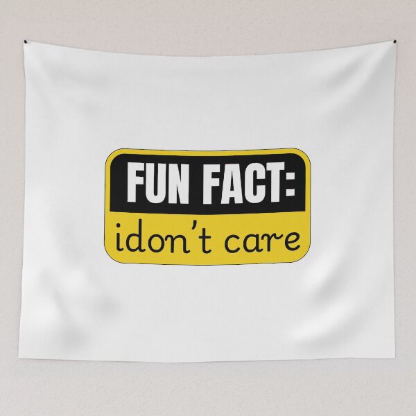 Item preview, Fun Fact I Don't Care designed and sold by Dondonmart.