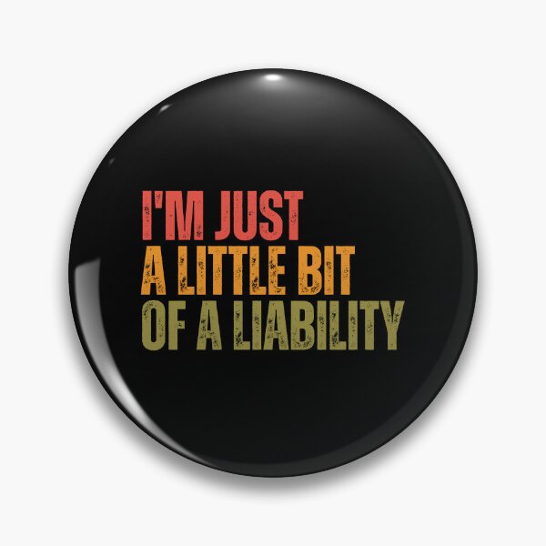 Item preview, I'm Just a Little Bit of a Liability designed and sold by Dondonmart.