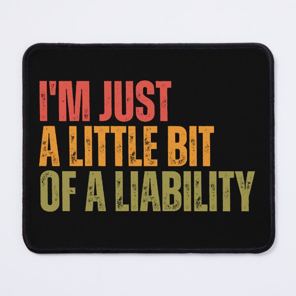 Item preview, I'm Just a Little Bit of a Liability designed and sold by Dondonmart.
