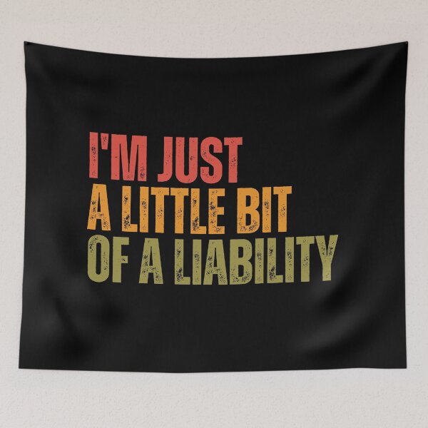 Item preview, I'm Just a Little Bit of a Liability designed and sold by Dondonmart.